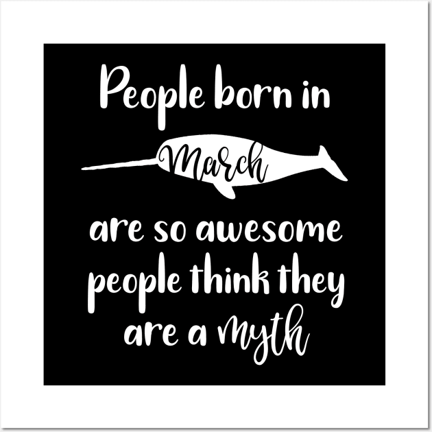 People Born in March Are So Awesome People Think They are a Myth Wall Art by DANPUBLIC